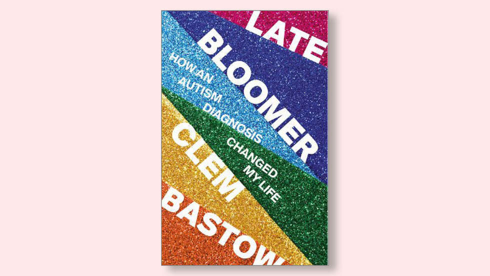 Late Bloomer: How an Autism Diagnosis Changed My Life by Clem Bastow book cover