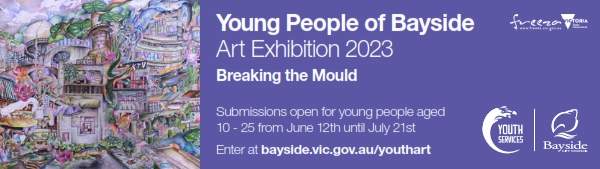 Image of an underwater world graphic image with text "Young People of Bayside Art Exhibition 2023 Breaking the Mould. Submissions open for young people aged 10 -25 from June 12th until July 21st. Enter at bayside.vic.gov.au/youthart" along with Bayside Youth Services Logo and FReeZA Victorian Government logo