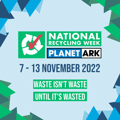 National Recycling Week 7-13 November Waste isn't waste until it's wasted