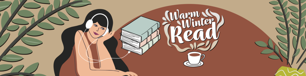 Warm Winter Read poster featuring a cartoon of a person wearing headphones that are plugged into a pile of books. 